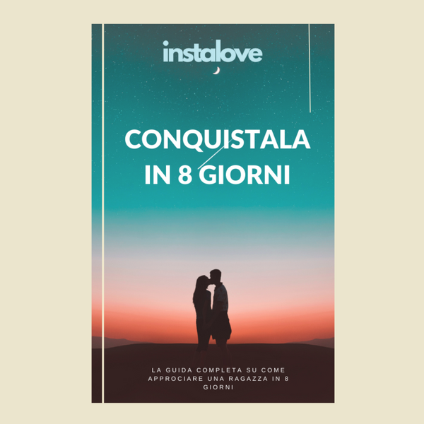 INSTALOVE - La guida su come conquistarla in 8 giorni